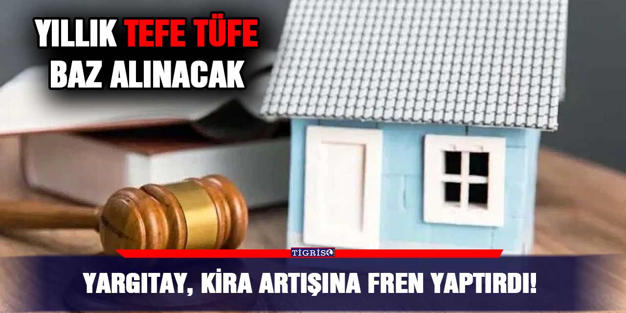 Yargıtay, kira artışına fren yaptırdı!