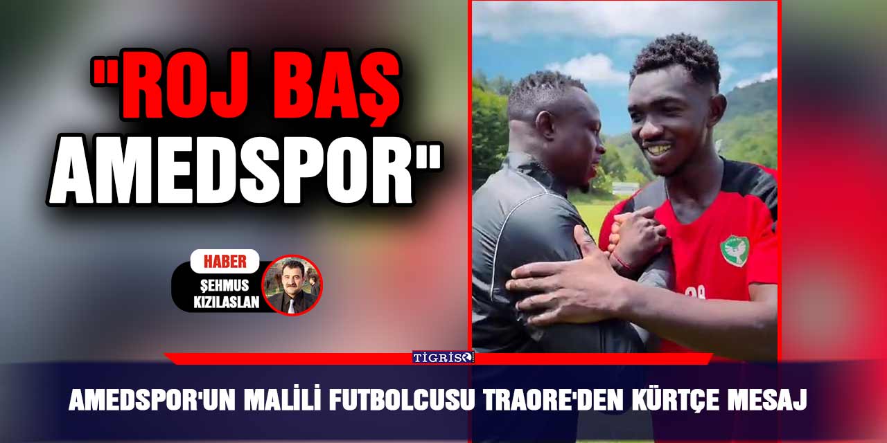 Amedspor'un Malili futbolcusu Traore'den Kürtçe mesaj; "Roj baş Amedspor"