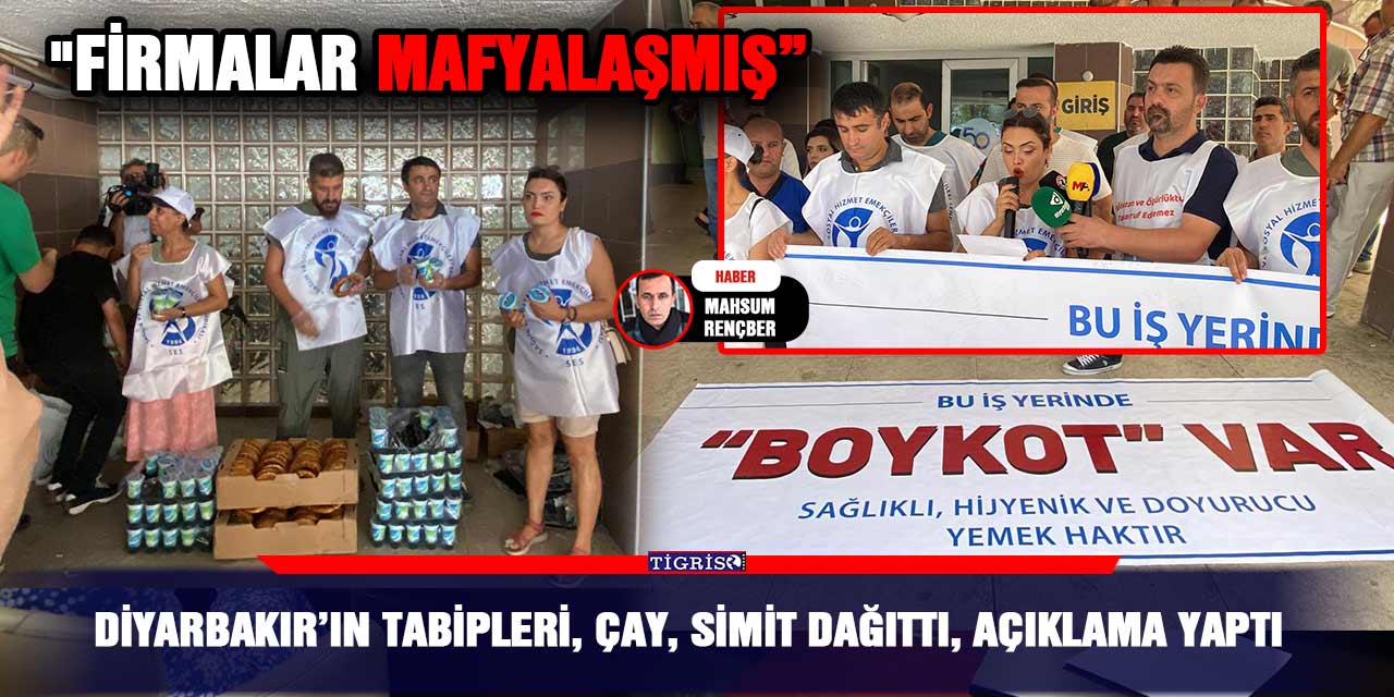 Diyarbakır’ın tabipleri, çay, simit dağıttı, açıklama yaptı;  "Firmalar mafyalaşmış”