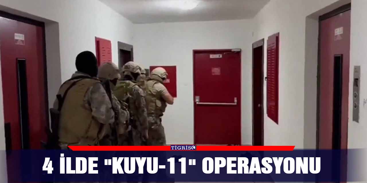4 ilde "Kuyu-11" operasyonu