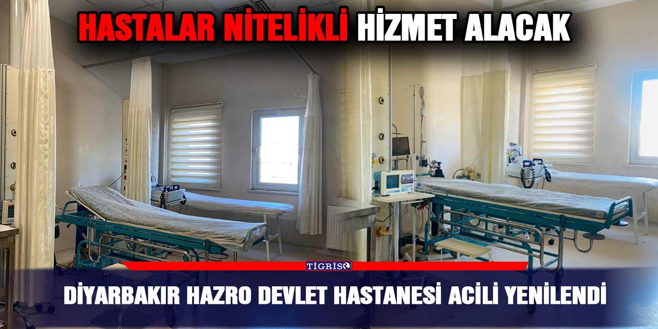 Diyarbakır Hazro Devlet Hastanesi Acili yenilendi