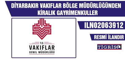 DİYARBAKIR VAKIFLAR BÖLGE MÜDÜRLÜĞÜNDEN KİRALIK GAYRİMENKULLER