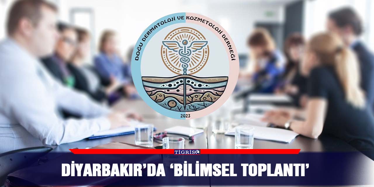 Diyarbakır’da ‘Bilimsel Toplantı’