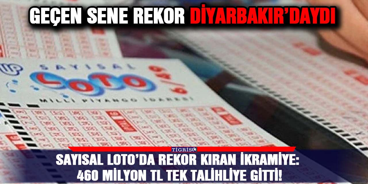 Sayısal Loto’da Rekor Kıran İkramiye: 460 Milyon TL Tek Talihliye Gitti, Geçen sene rekor Diyarbakır’daydı