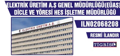 ELEKTRİK ÜRETİM A.Ş GENEL MÜDÜRLÜĞÜ(EÜAŞ) DİCLE VE YÖRESİ HES İŞLETME MÜDÜRLÜĞÜ