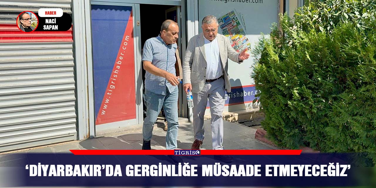 VİDEO - ‘Diyarbakır’da gerginliğe müsaade etmeyeceğiz’