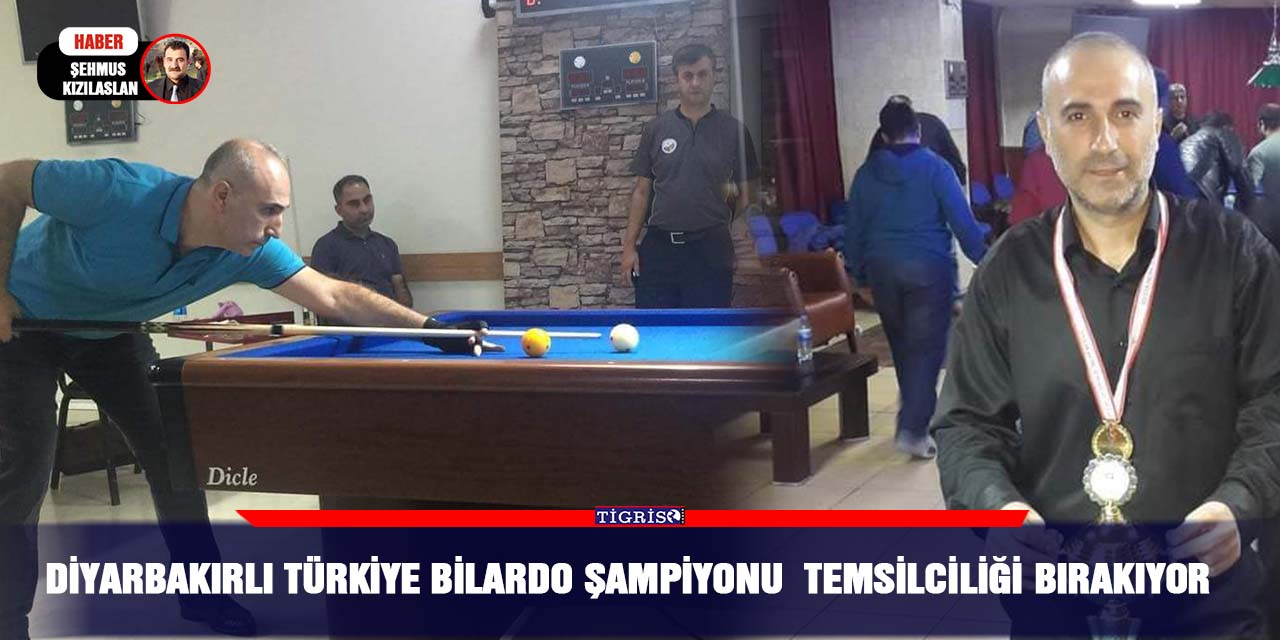 Diyarbakırlı Türkiye Bilardo Şampiyonu  Temsilciliği bırakıyor