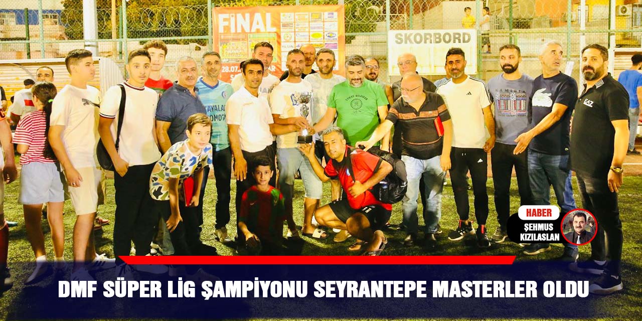 DMF Süper Lig şampiyonu Seyrantepe masterler oldu