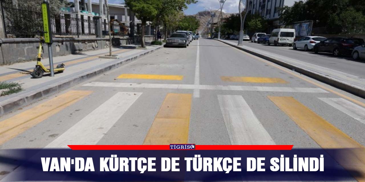 Van'da Kürtçe de Türkçe de silindi