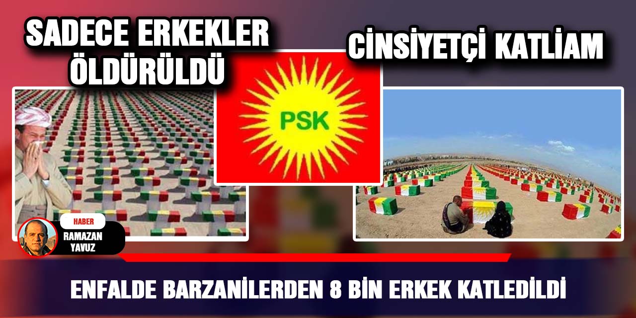 ENFALDE BARZANİLERDEN 8 BİN ERKEK KATLEDİLDİ