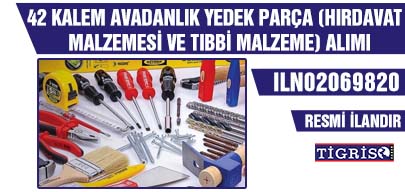 42 KALEM AVADANLIK YEDEK PARÇA (HIRDAVAT MALZEMESİ VE TIBBİ MALZEME) ALIMI