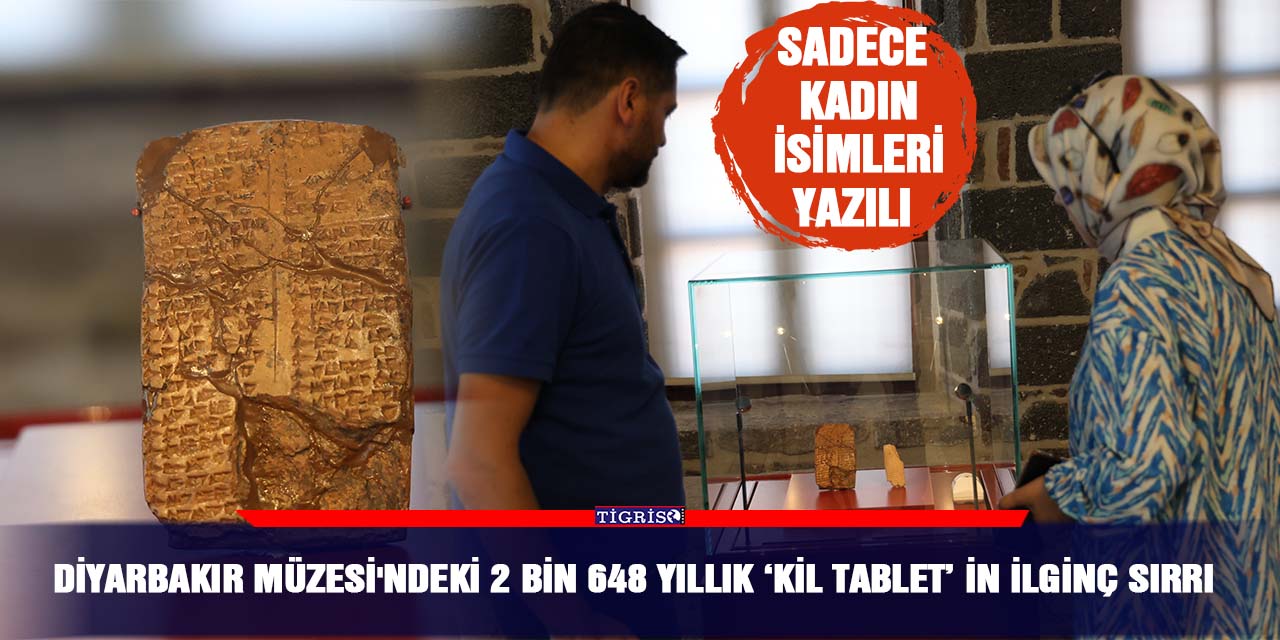 Diyarbakır Müzesi'ndeki 2 bin 648 yıllık ‘Kil Tablet’ in ilginç sırrı