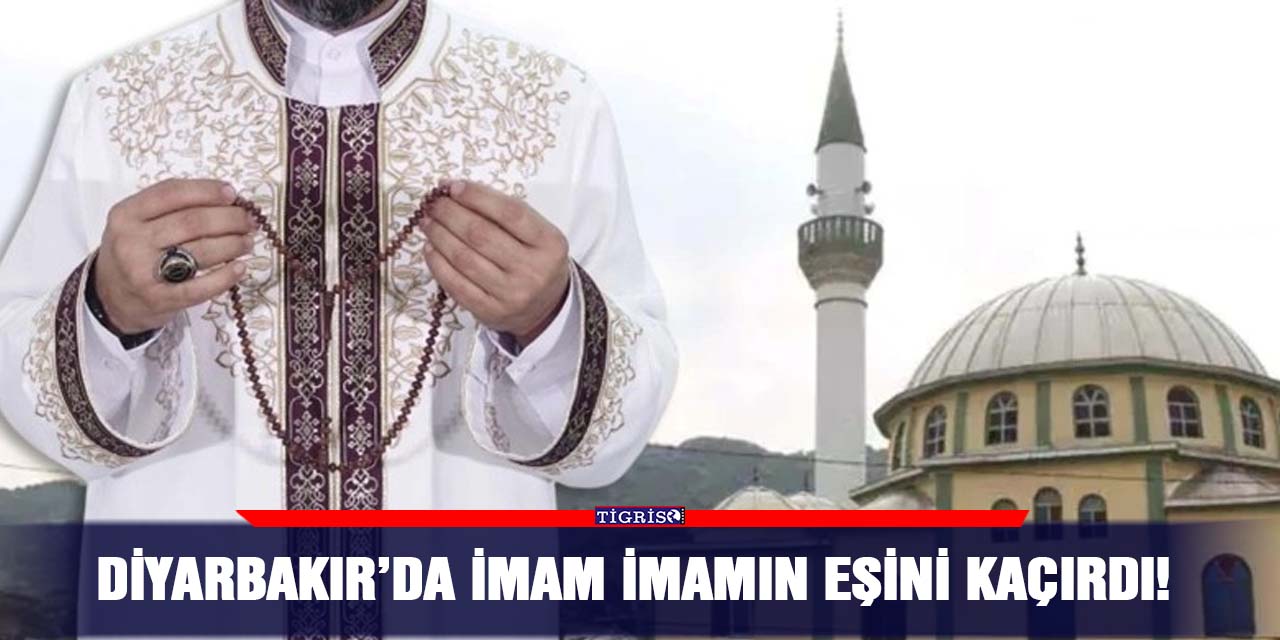 Diyarbakır’da İmam İmamın Eşini Kaçırdı!