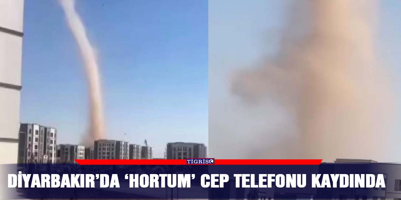 VİDEO - Diyarbakır’da ‘hortum’ cep telefonu kaydında