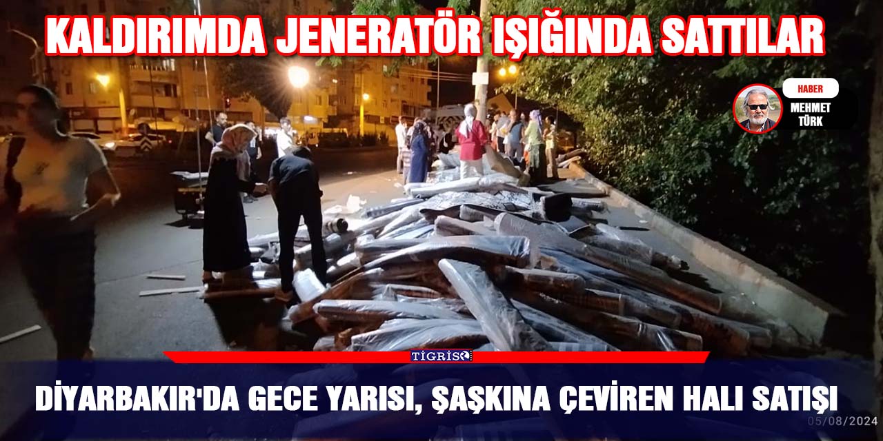 Diyarbakır'da gece yarısı, şaşkına çeviren halı satışı