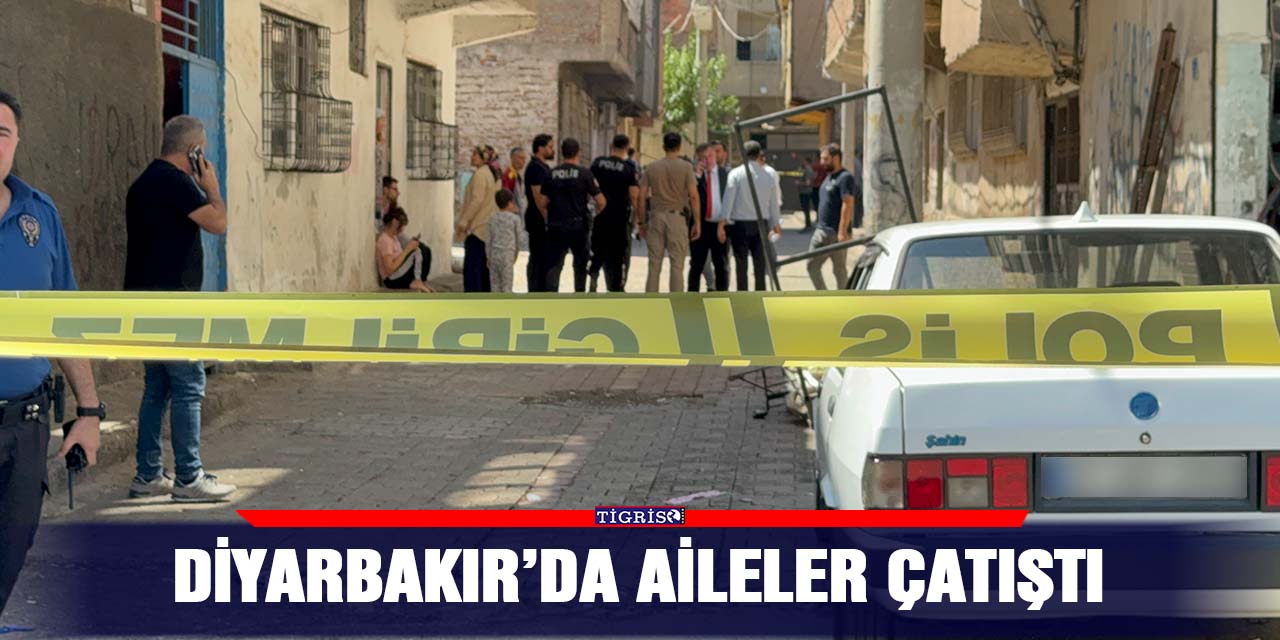 Diyarbakır’da aileler çatıştı