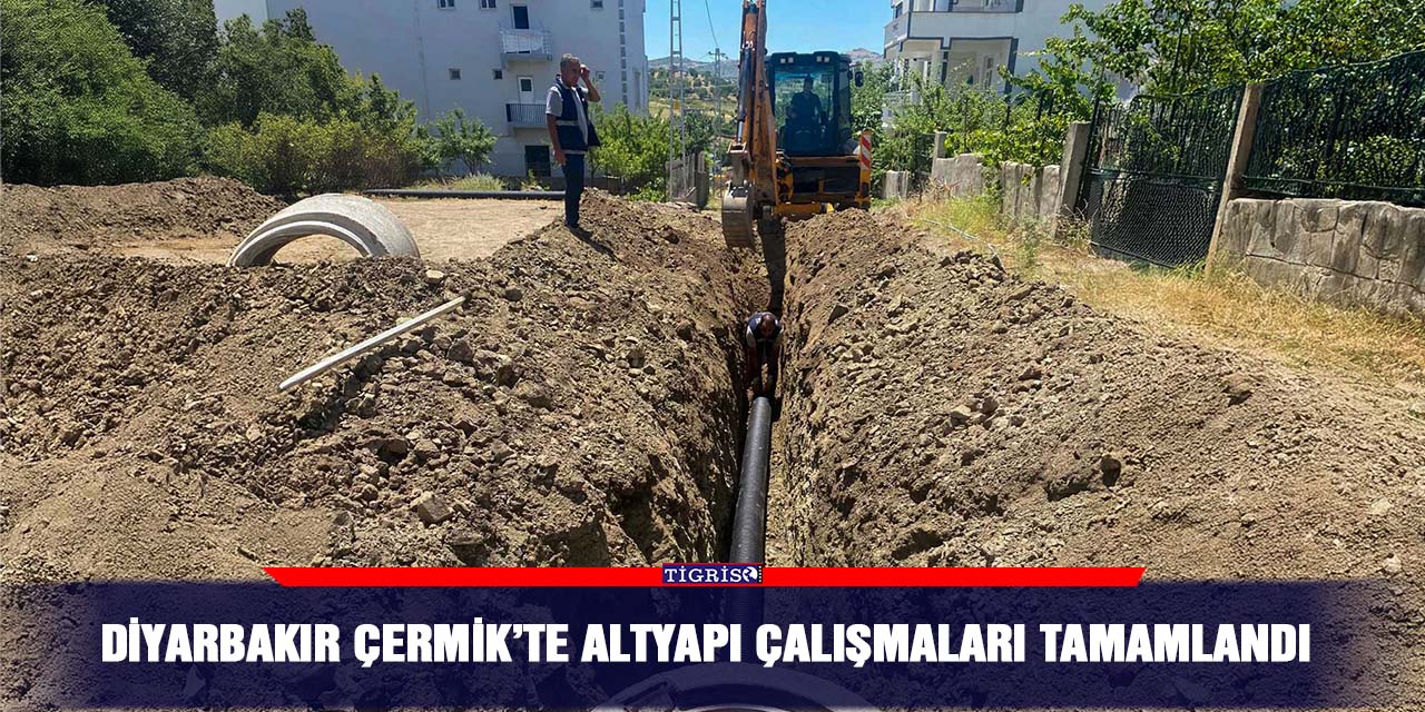 Diyarbakır Çermik’te altyapı çalışmaları tamamlandı