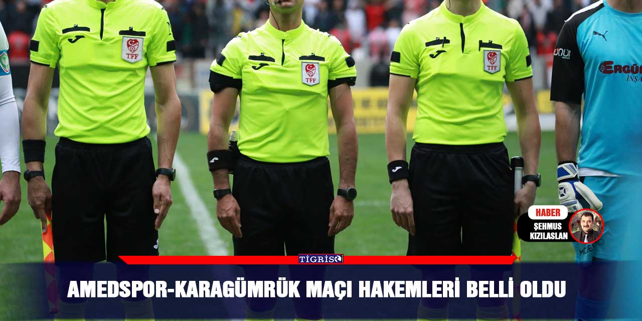 Amedspor-Karagümrük maçı hakemleri belli oldu