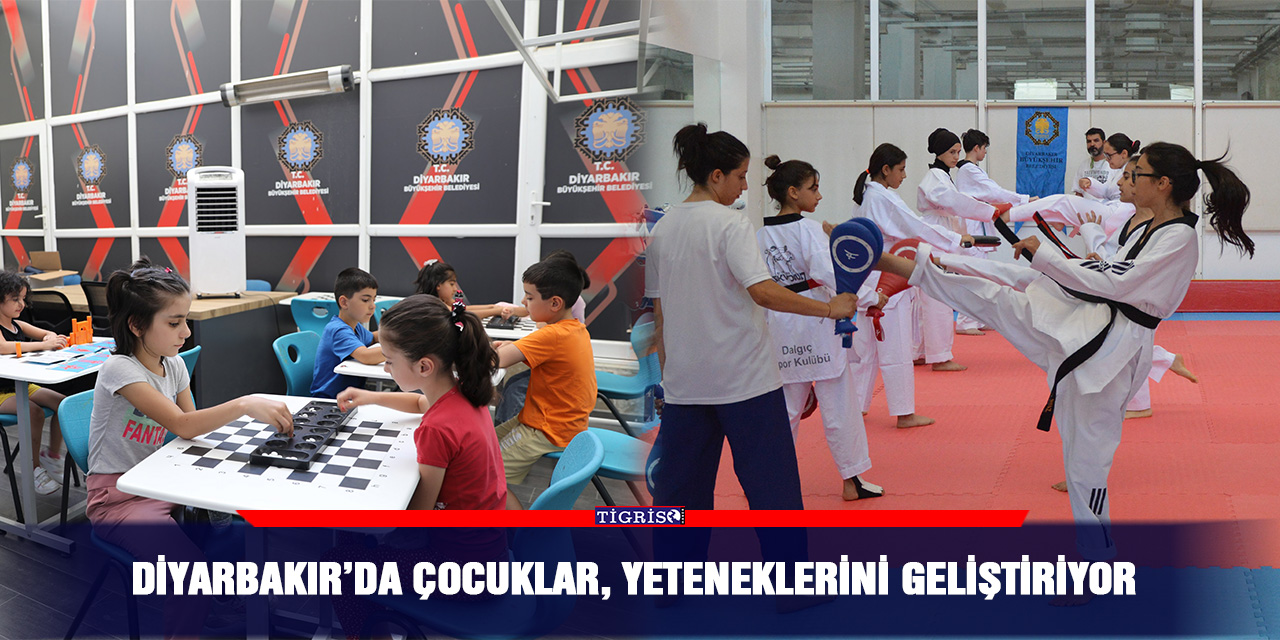 Diyarbakır’da çocuklar, yeteneklerini geliştiriyor