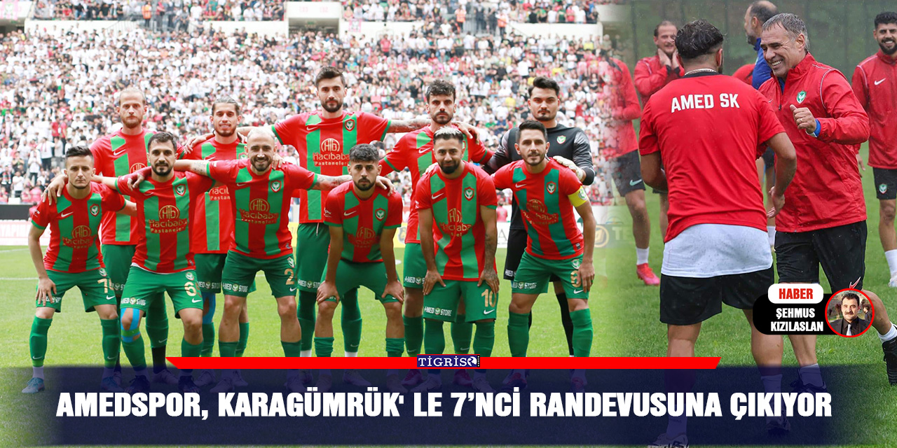 Amedspor, Karagümrük' le 7’nci Randevusuna çıkıyor