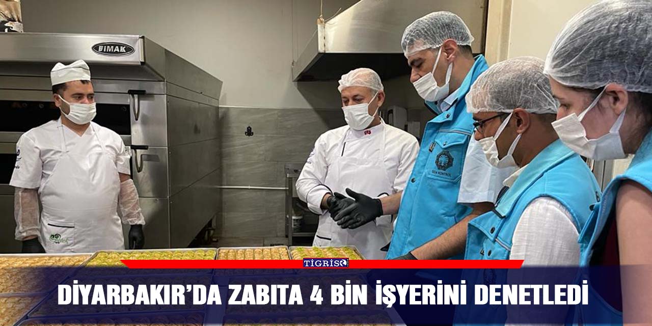 Diyarbakır’da zabıta 4 bin işyerini denetledi