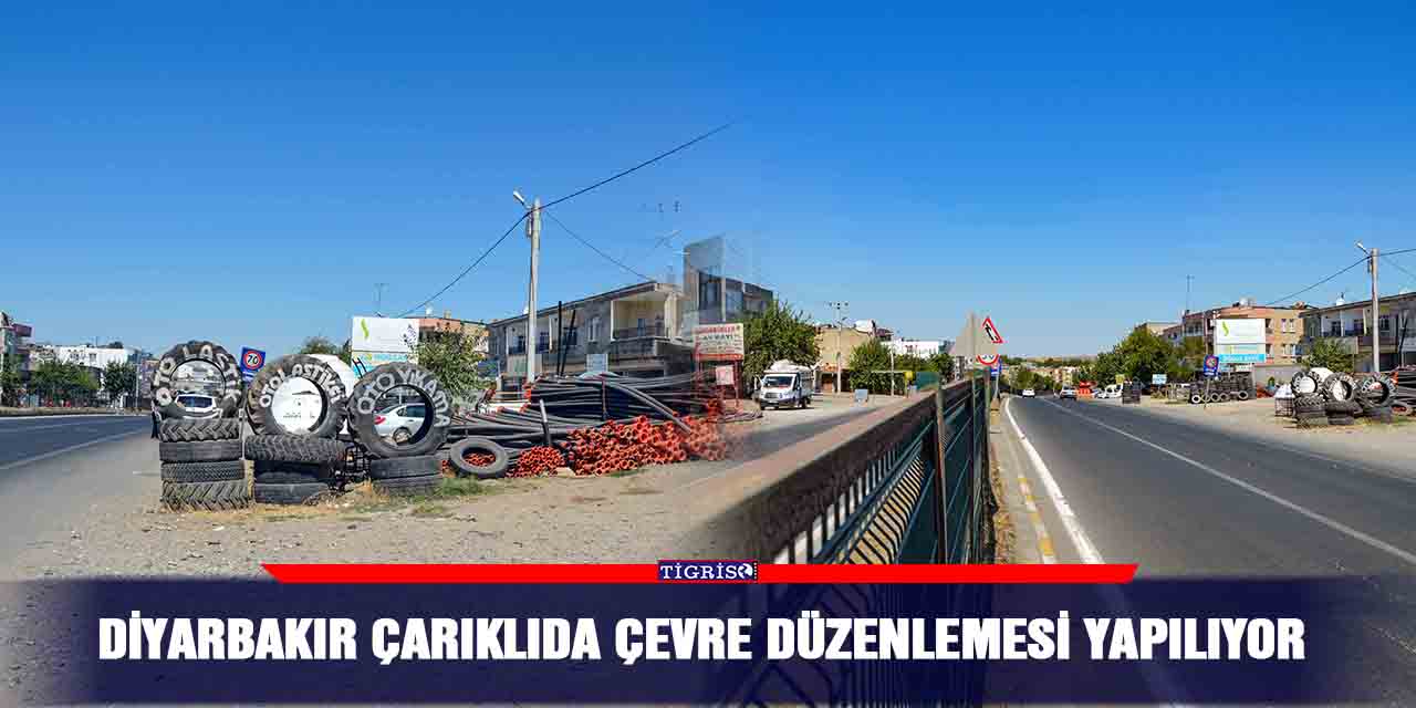 Diyarbakır Çarıklıda çevre düzenlemesi yapılıyor