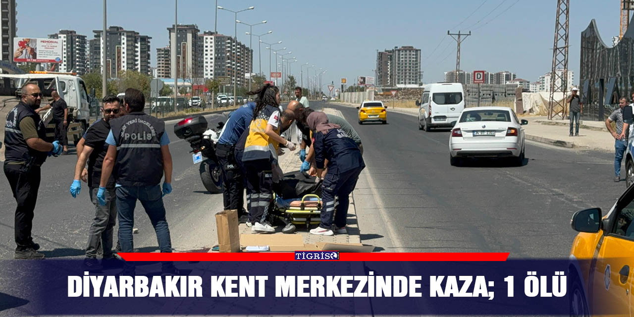 Diyarbakır kent merkezinde kaza; 1 ölü