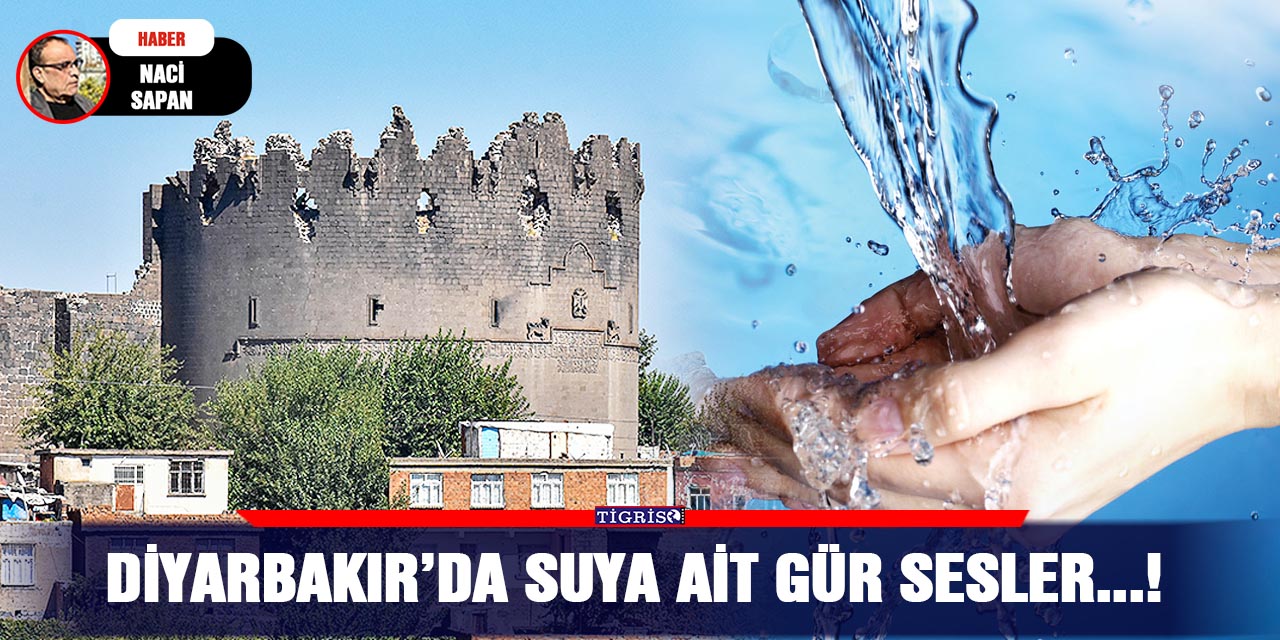 Diyarbakır’da suya ait gür sesler...!