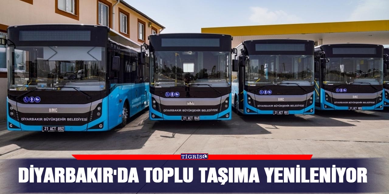 Diyarbakır'da toplu taşıma yenileniyor