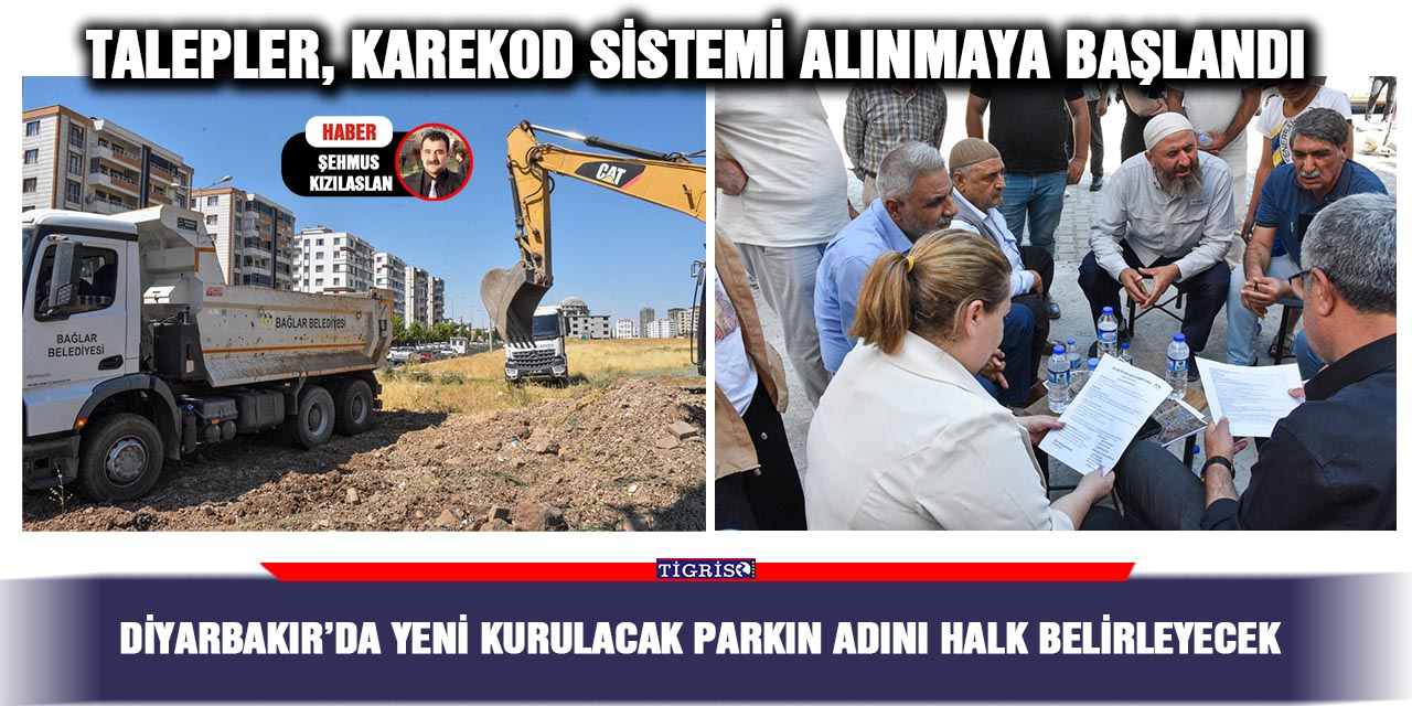 Diyarbakır’da yeni kurulacak parkın adını halk belirleyecek