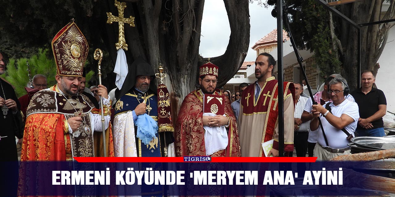 Ermeni köyünde 'Meryem Ana' ayini