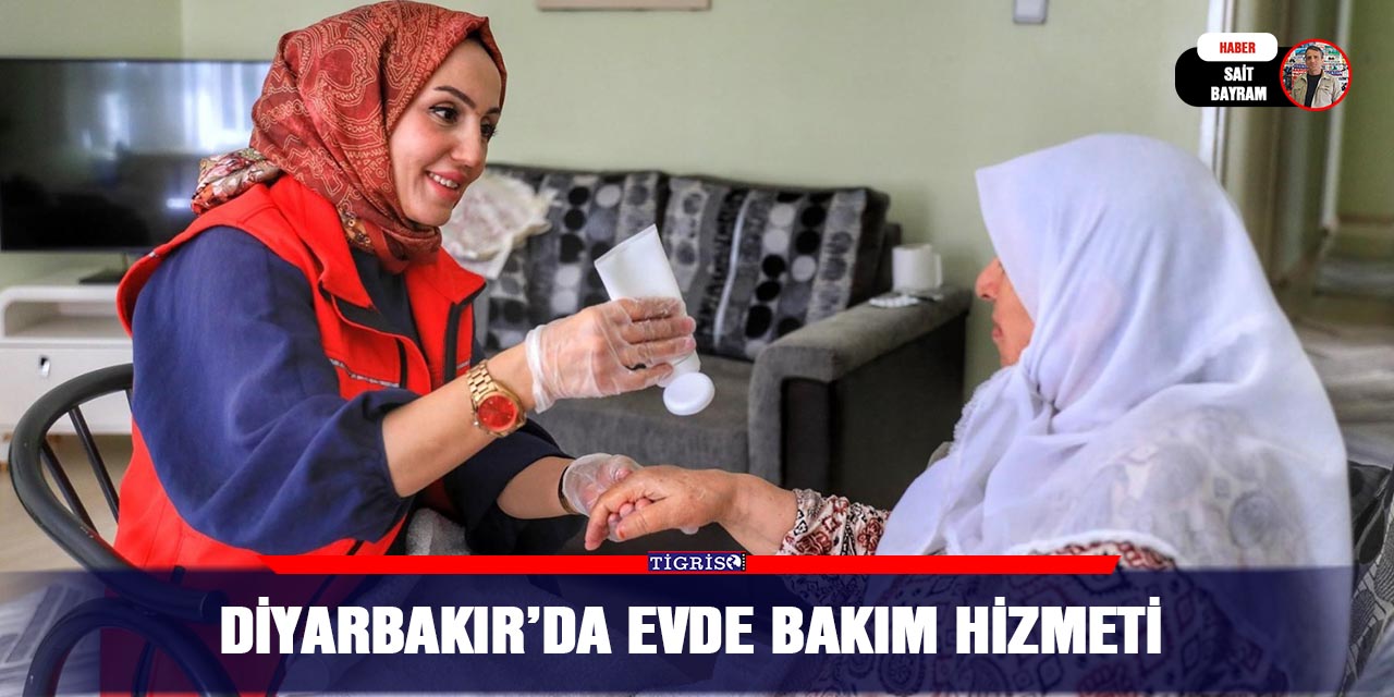 Diyarbakır’da evde bakım hizmeti