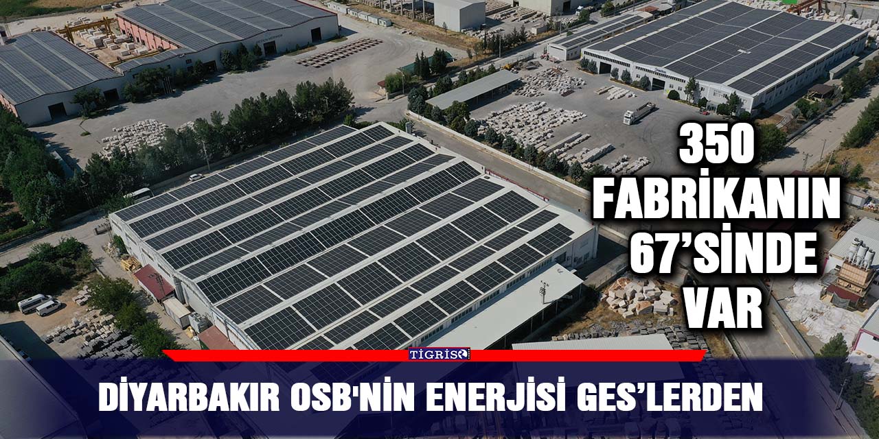 Diyarbakır OSB'nin enerjisi GES’lerden