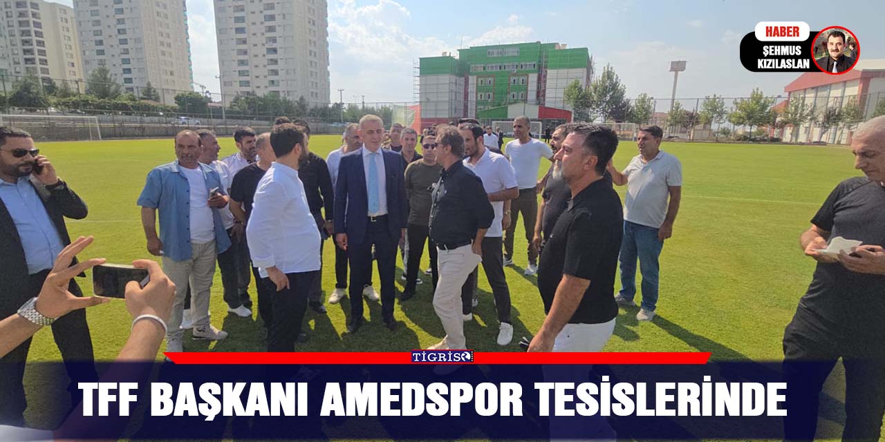 TFF Başkanı Amedspor tesislerinde