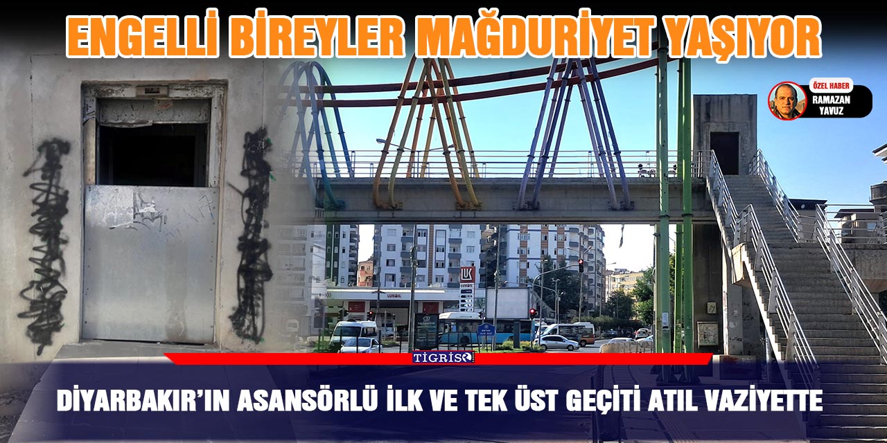 VİDEO - Diyarbakır’ın asansörlü İlk ve tek üst geçiti atıl vaziyette