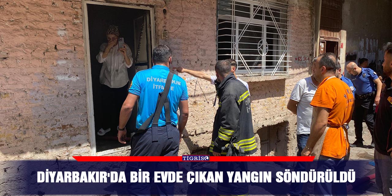 Diyarbakır'da bir evde çıkan yangın söndürüldü