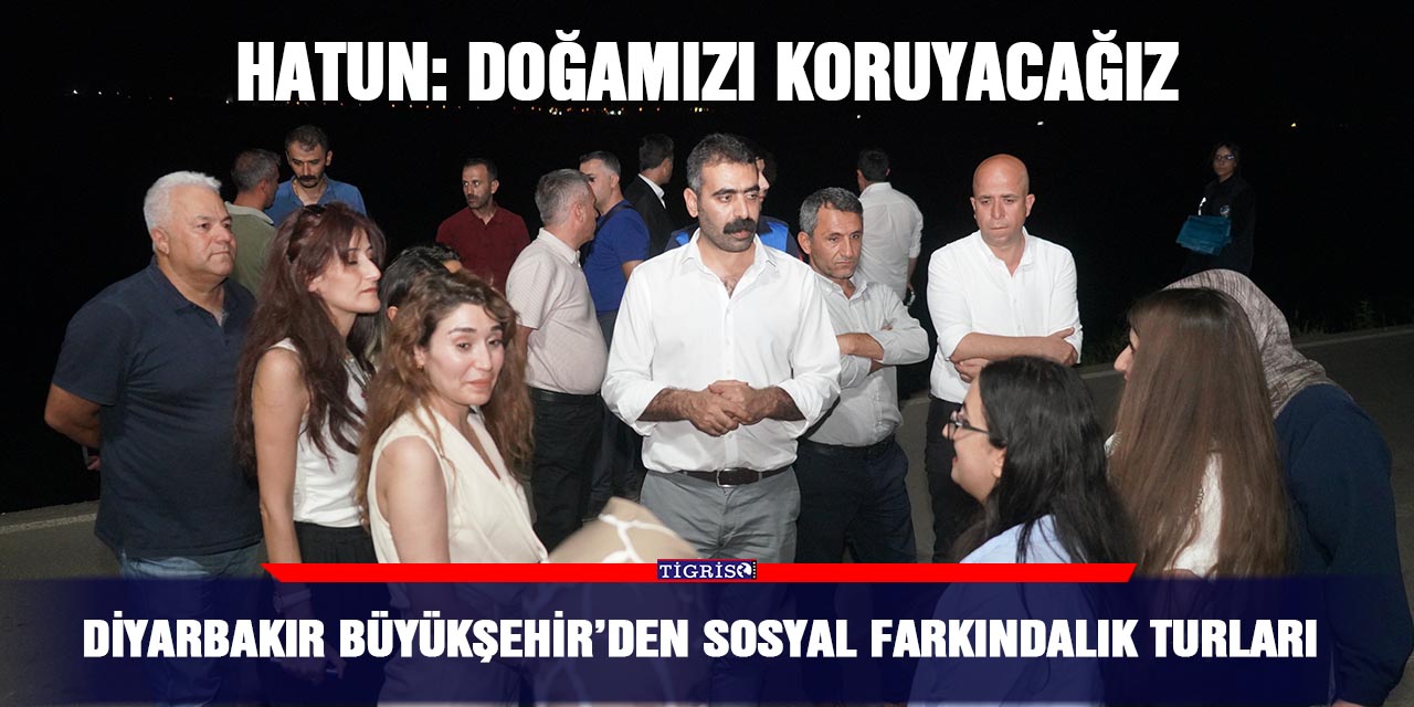 Diyarbakır Büyükşehir’den sosyal farkındalık turları