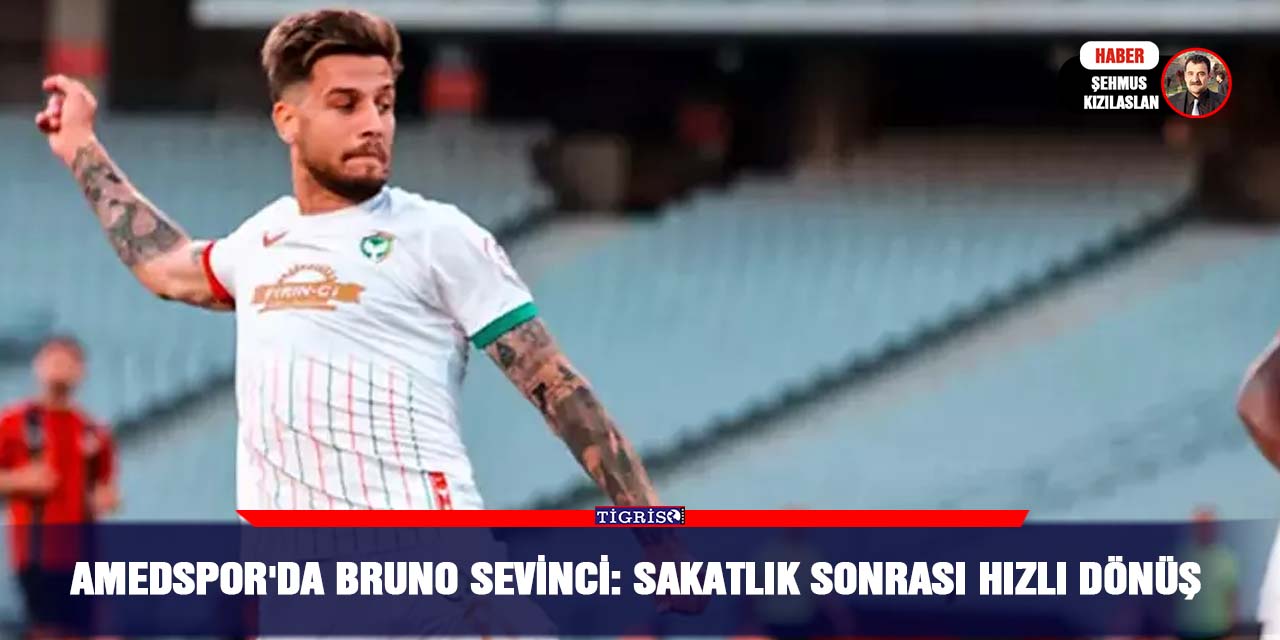 Amedspor'da Bruno sevinci:  Sakatlık Sonrası Hızlı Dönüş