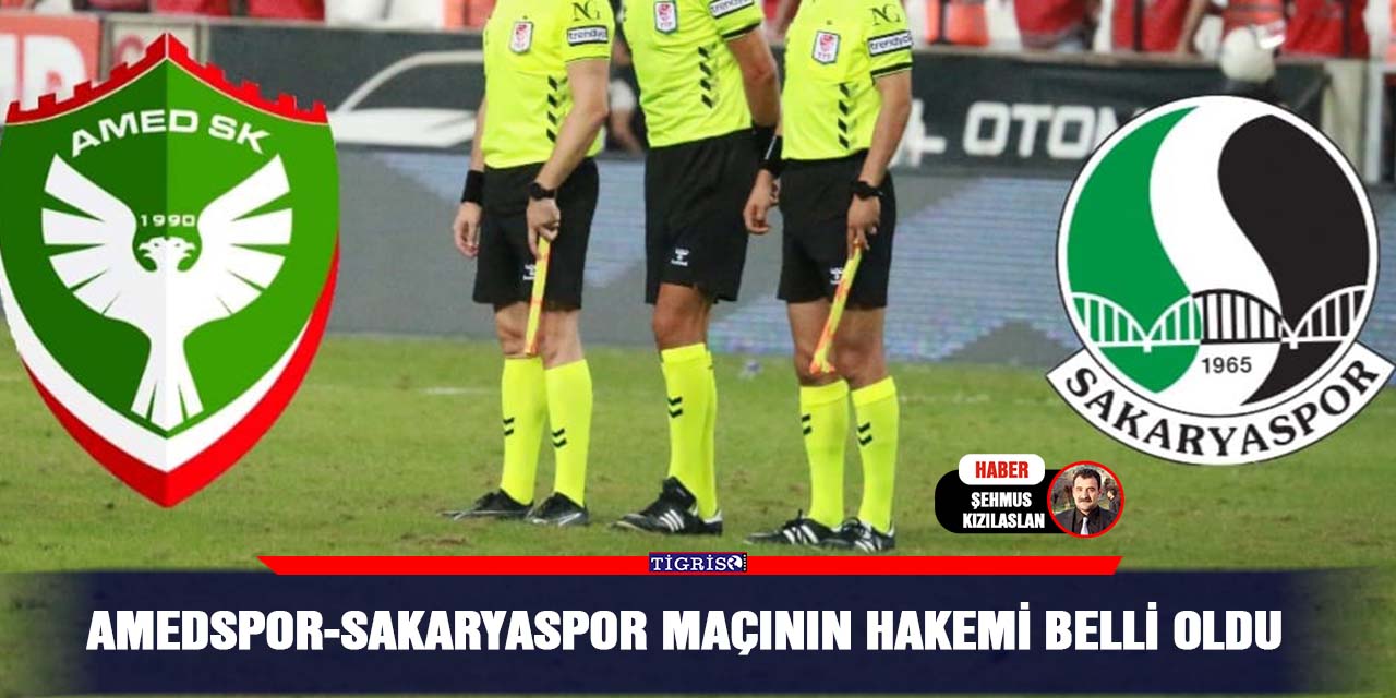 Amedspor-Sakaryaspor maçının hakemi belli oldu