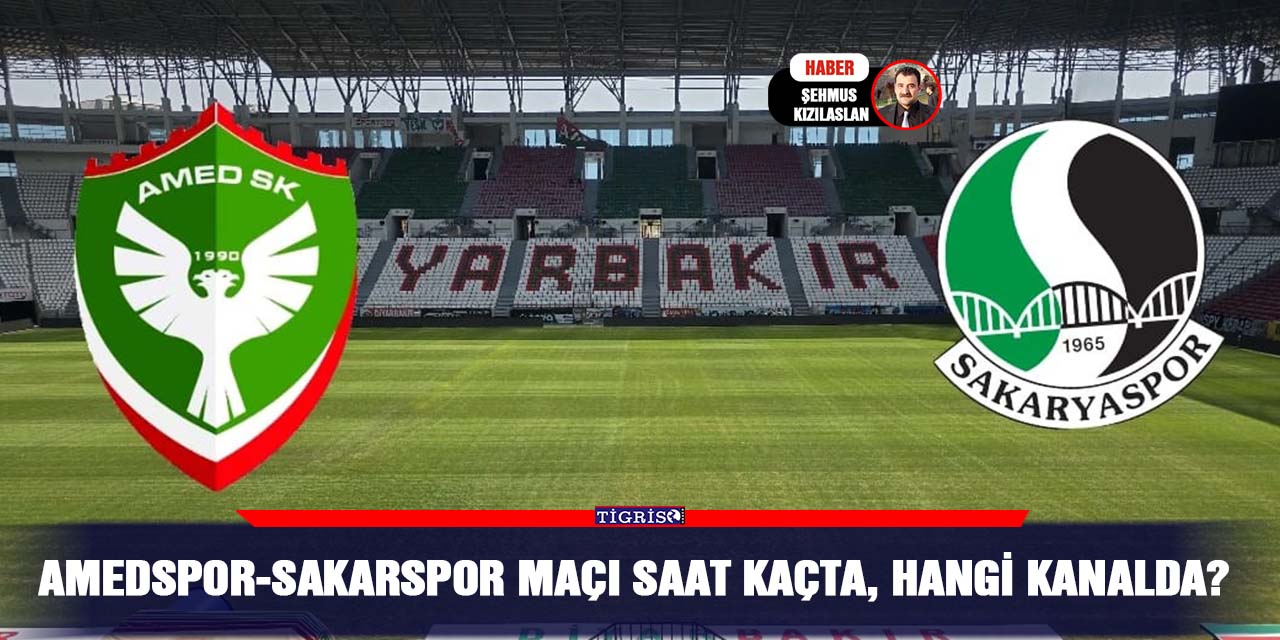 Amedspor-Sakarspor maçı saat kaçta, hangi kanalda?