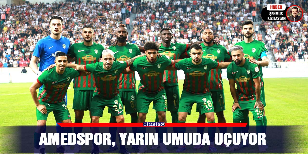 Amedspor, yarın umuda uçuyor