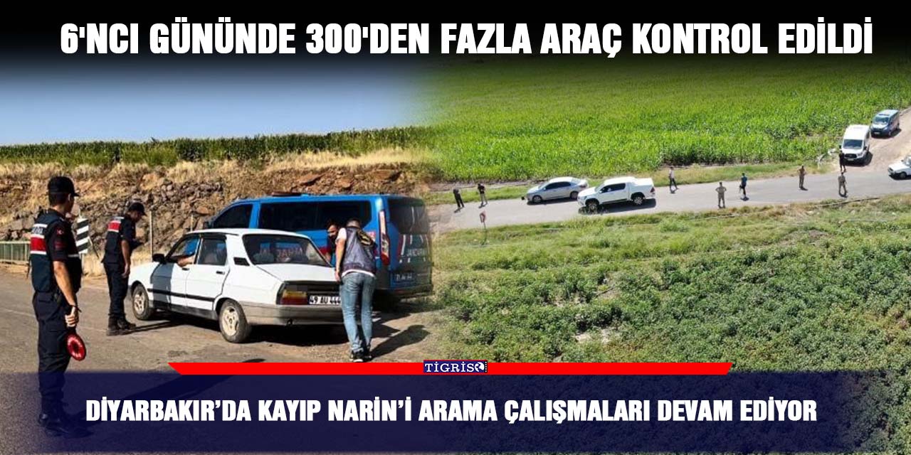 Diyarbakır’da kayıp Narin’i arama çalışmaları devam ediyor