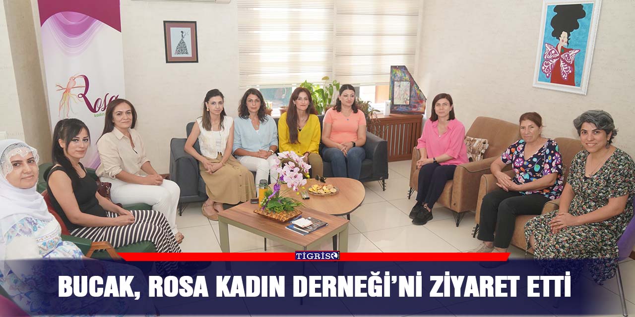 Bucak, Rosa Kadın Derneği’ni ziyaret etti