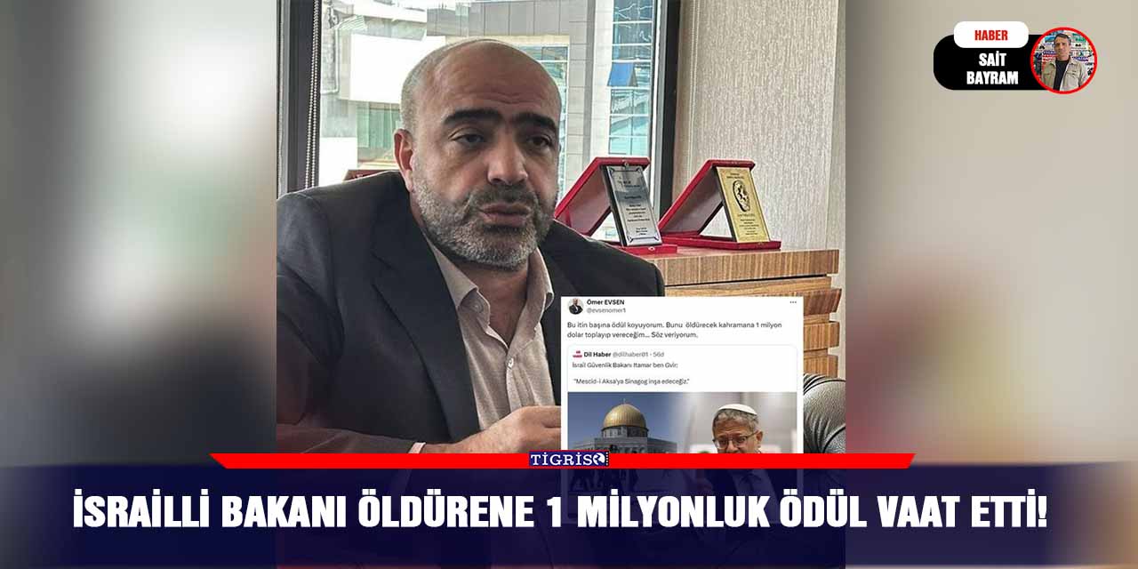 İsrailli Bakanı öldürene 1 milyonluk ödül vaat etti!