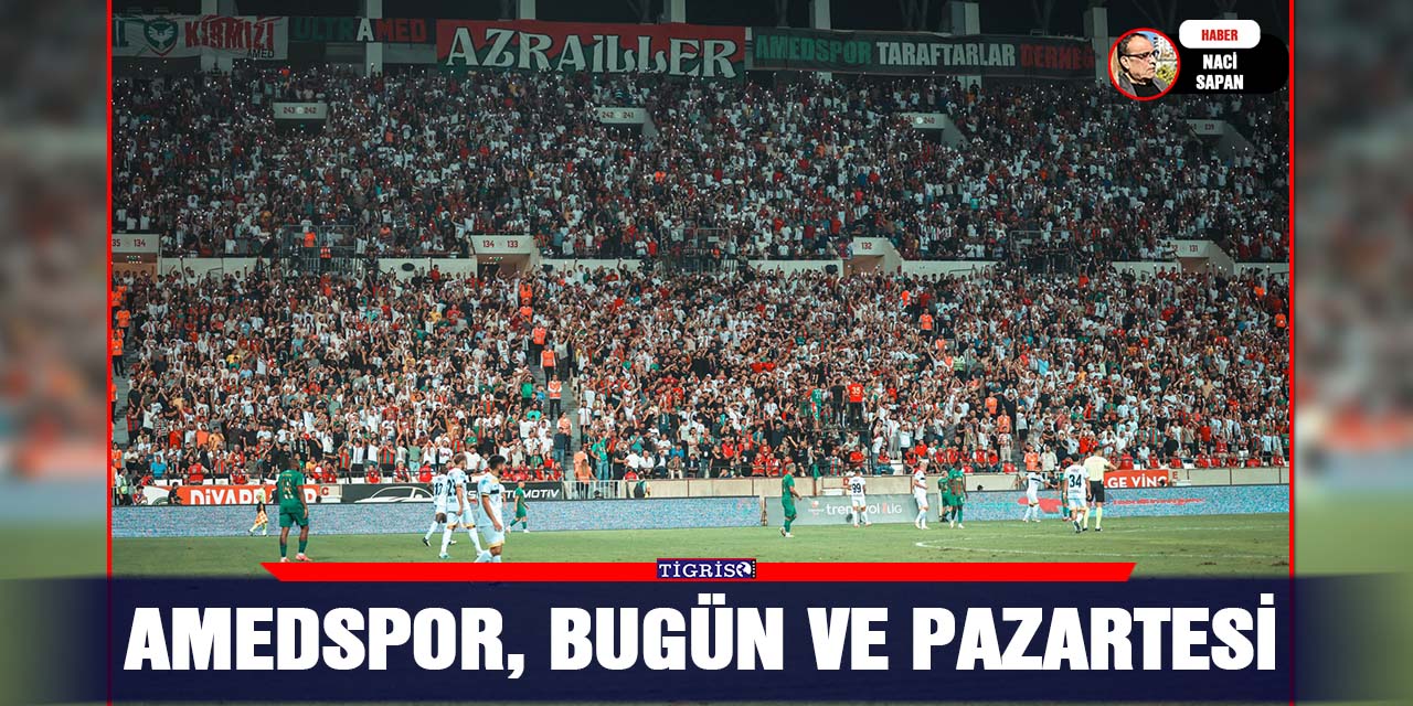 Amedspor, bugün ve Pazartesi