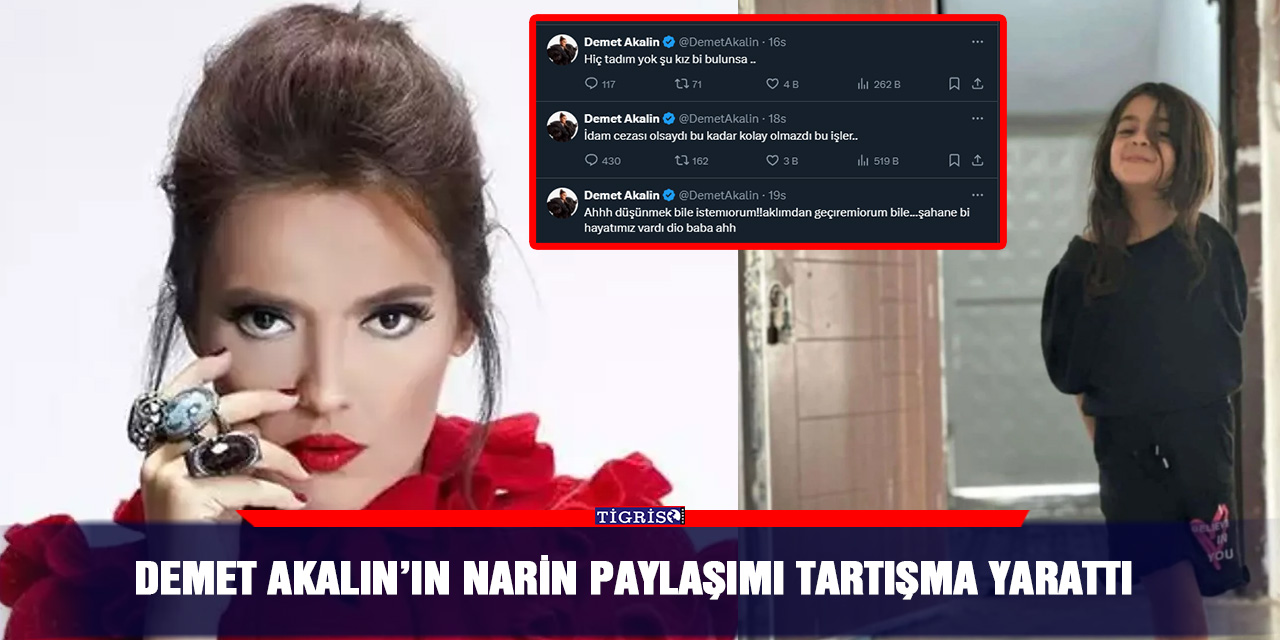 Demet Akalın’ın Narin paylaşımı tartışma yarattı