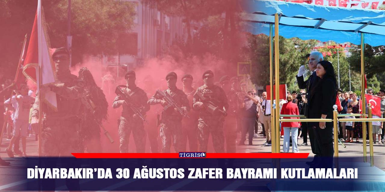 Diyarbakır’da 30 Ağustos Zafer Bayramı Kutlamaları