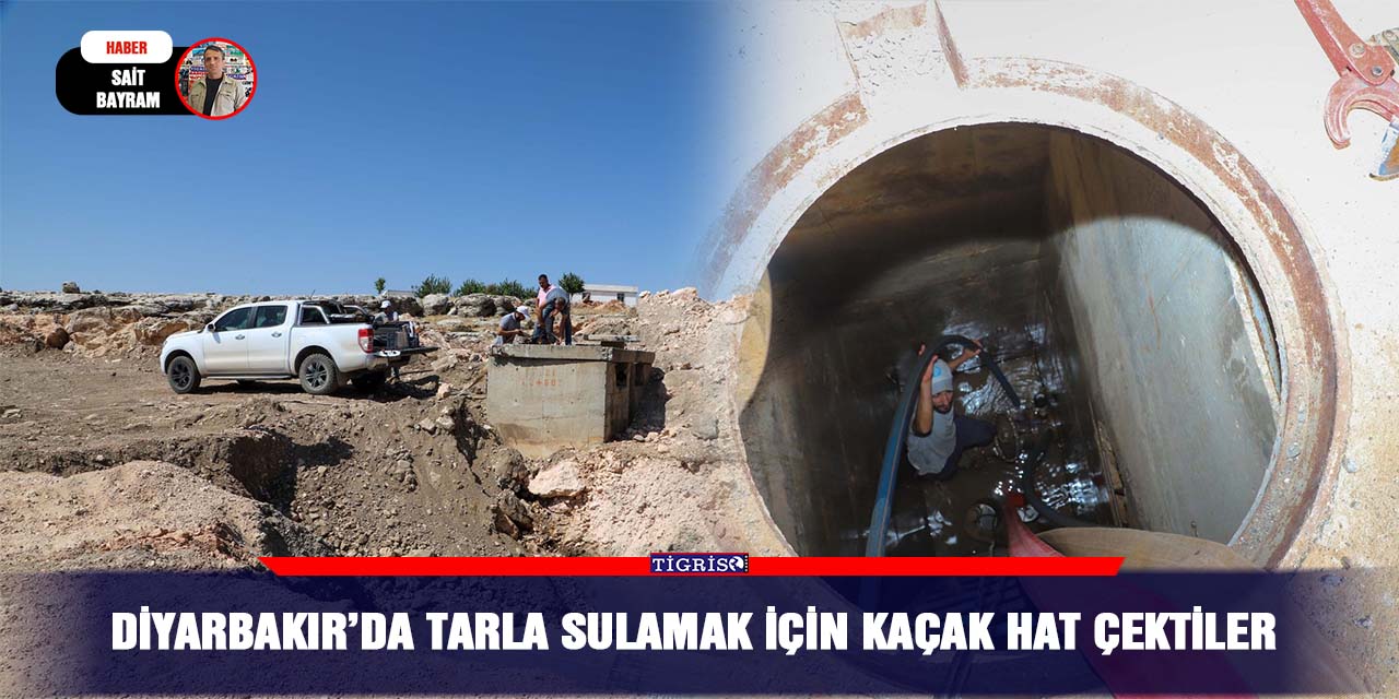 Diyarbakır’da tarla sulamak için kaçak hat çektiler