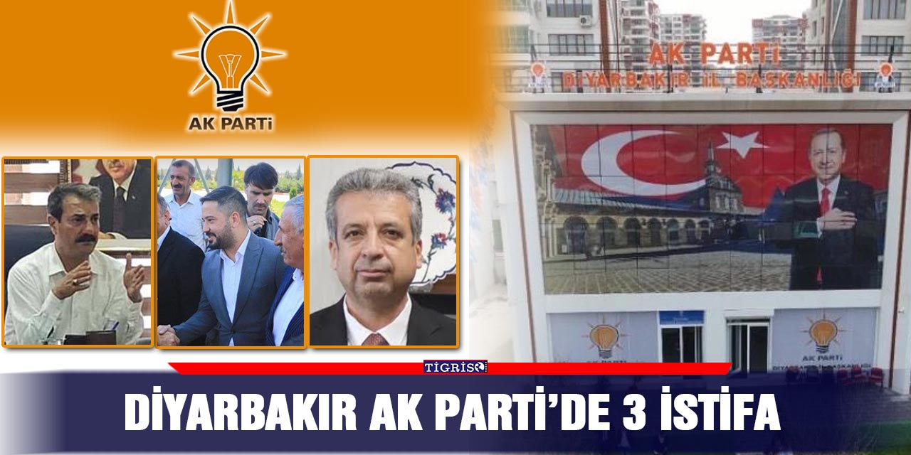 Diyarbakır AK Parti’de 3 istifa