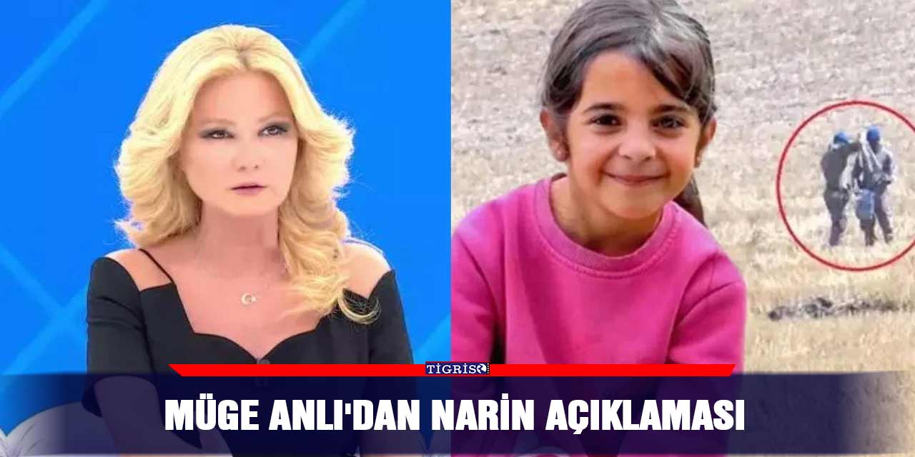 Müge Anlı'dan Narin açıklaması